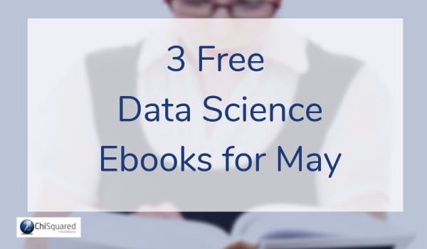 3 data science books for may 3 Free Data Science Ebooks for May