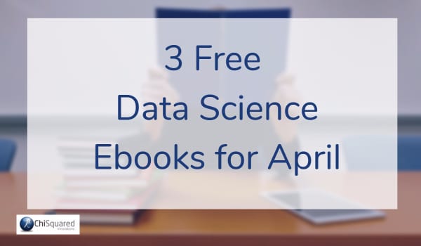 3 free data science books for April 3 Free Data Science ebooks for April