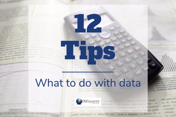 Top 12 Tips - What To Do With Data Top 12 Tips - What To Do With Data