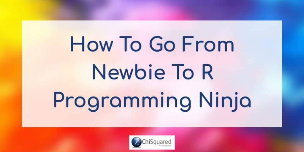how to go from newbie to r programming ninja blog How to go from Newbie to R Programming Ninja