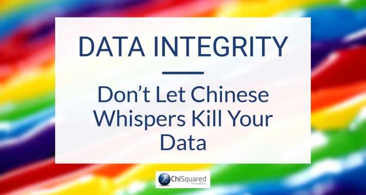 Data integrity banner Data Integrity - Don't Let Chinese Whispers Kill Your Data