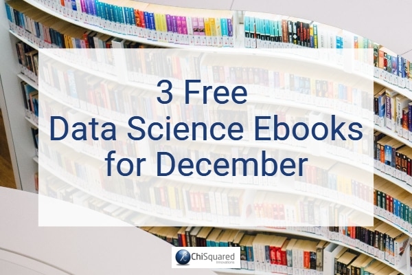 3 free data science ebooks for december 3 Free Data Science Ebooks for December