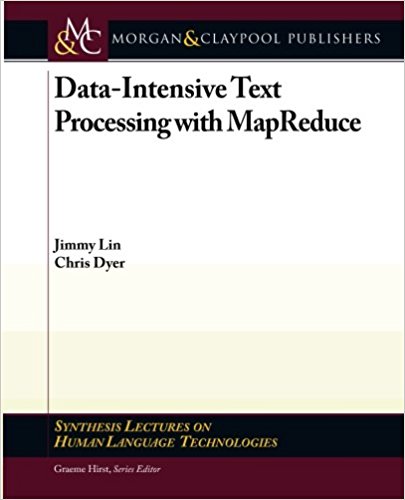 Data-Intensive Text Processing with MapReduce