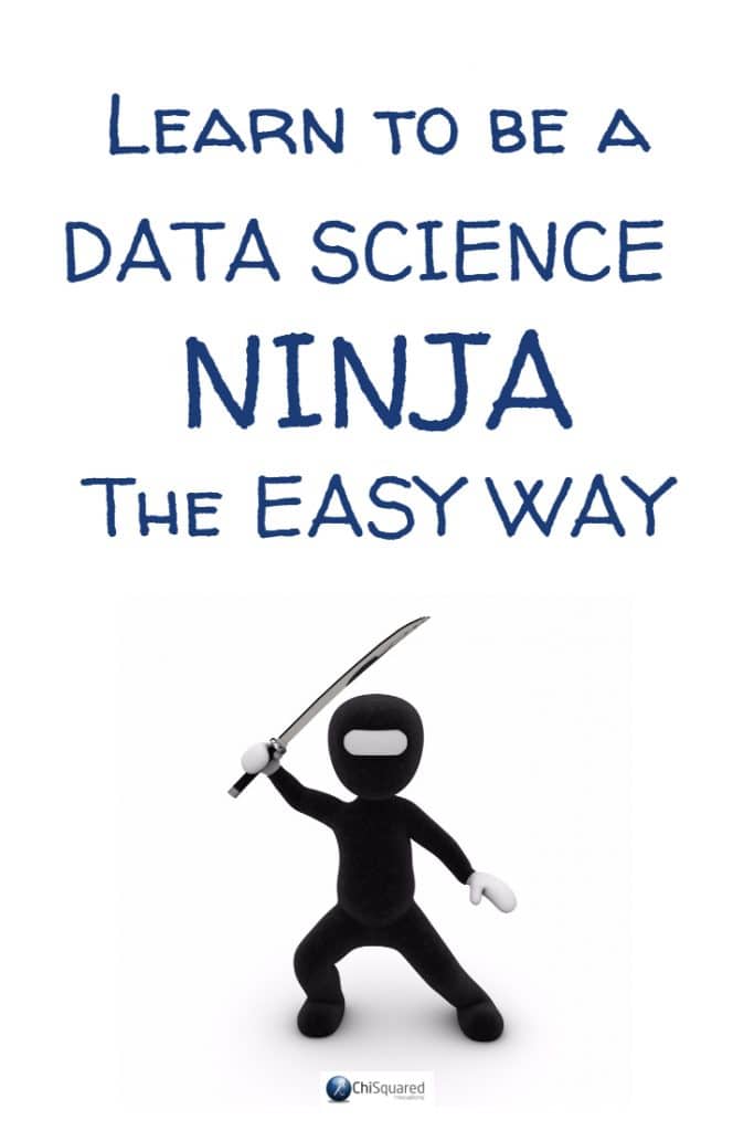 Learn to be a data science ninja the easy way