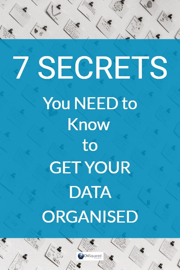 7 secrets you need to know to get your data organised