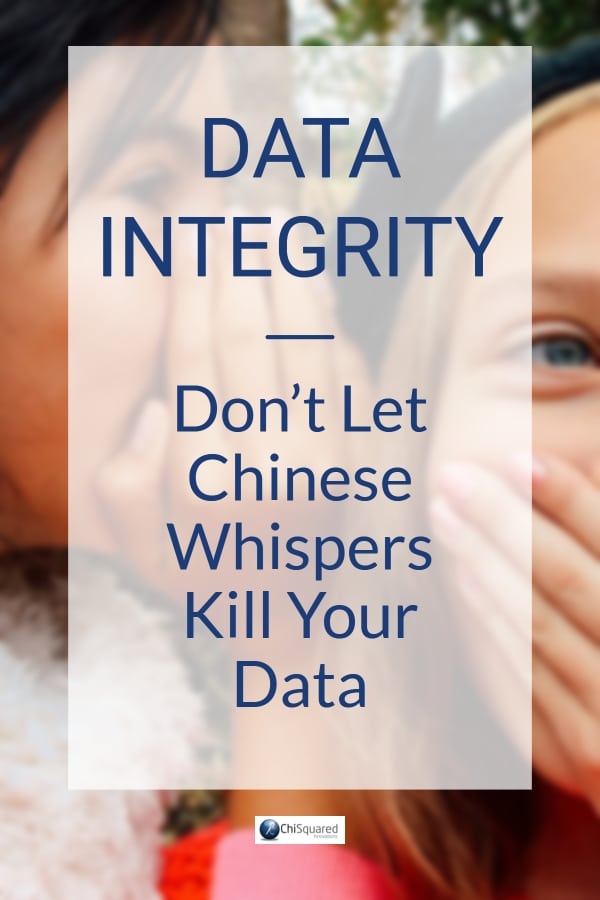 Data Integrity - Don't Let Chinese Whispers Kill Your Data