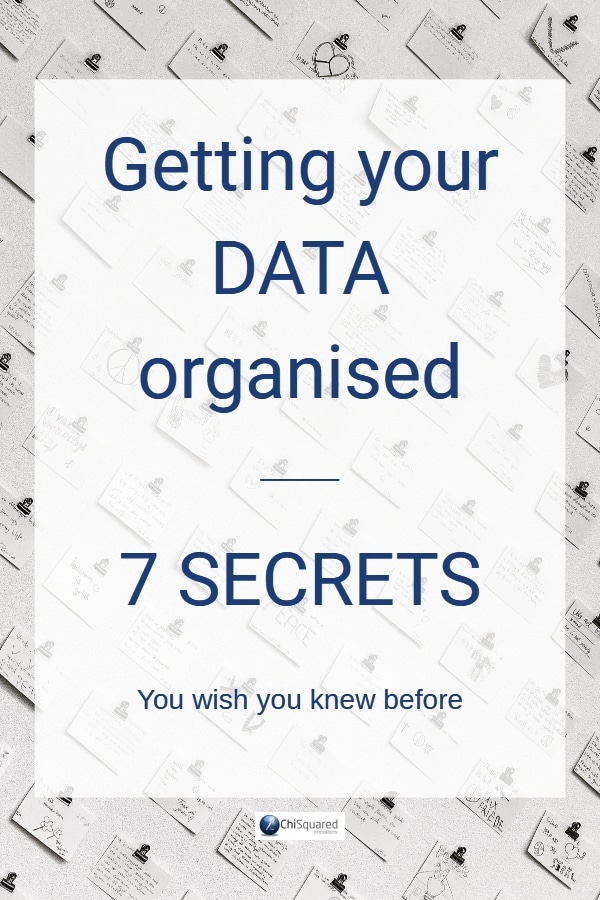 Getting your data organised - 7 secrets you wish you knew before