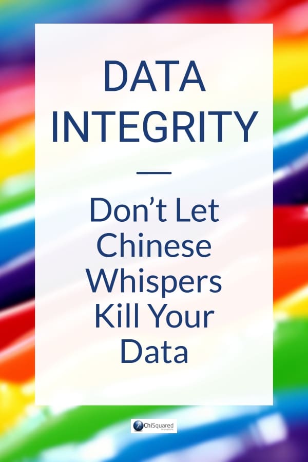 Data Integrity - Don't Let Chinese Whispers Kill Your Data