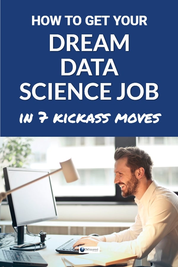 How to get your dream data science job in 7 kickass moves