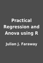 Practical Regression and Anova Using R