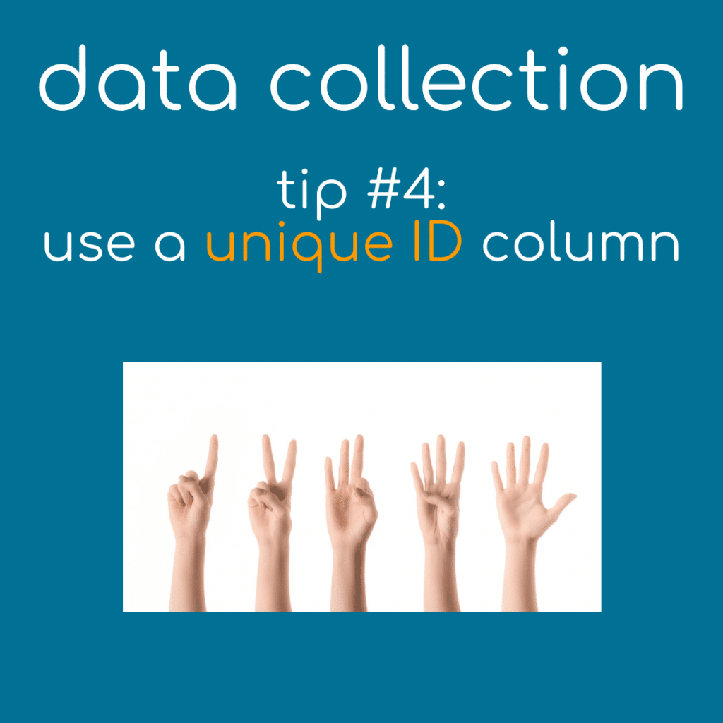 Data Collection Tip 4 - Use a Unique ID Column