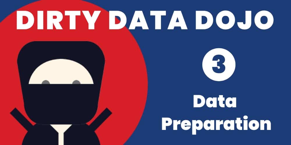 Dirty Data Dojo - Data Preparation