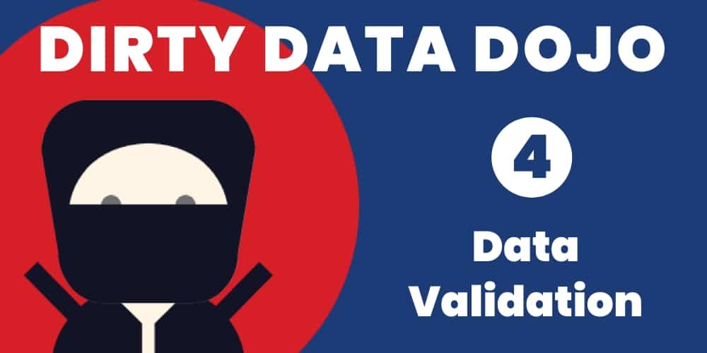 Dirty Data Dojo - Data Validation
