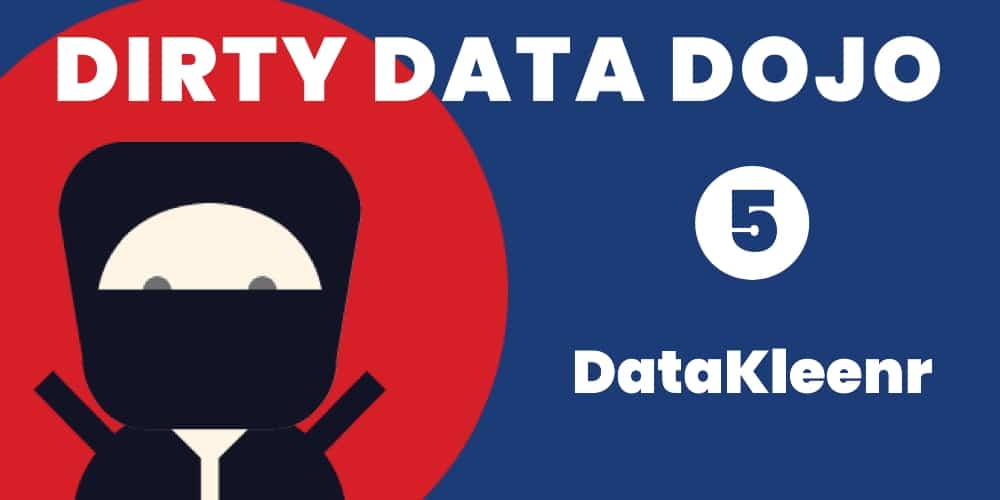 Dirty Data Dojo - DataKleenr
