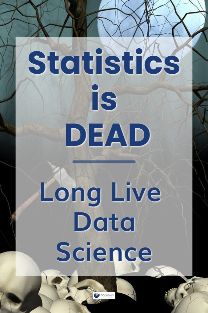 Statistics is Dead