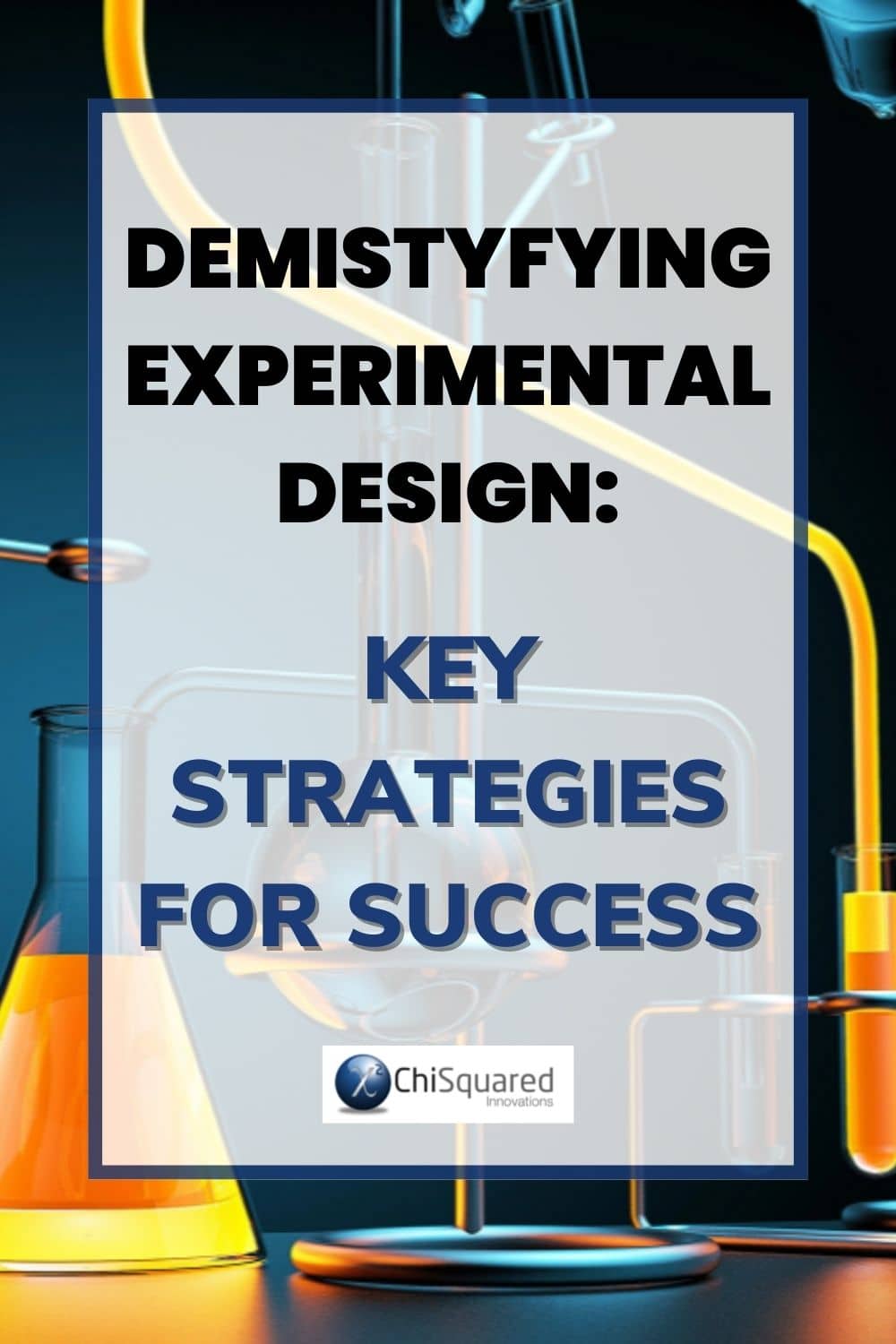 Demystifying Experimental Design: Key Strategies for Success